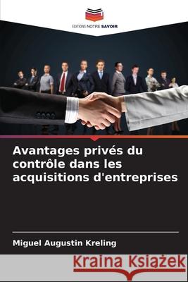 Avantages priv?s du contr?le dans les acquisitions d'entreprises Miguel Augusti 9786139757770 Editions Notre Savoir - książka