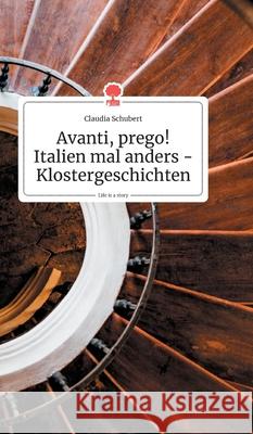 Avanti, prego! Italien mal anders - Klostergeschichten. Life is a Story - story.one Claudia Schubert 9783990872529 Story.One Publishing - książka