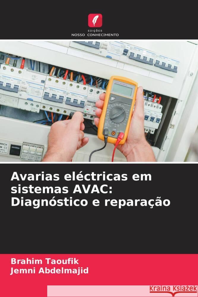 Avarias eléctricas em sistemas AVAC: Diagnóstico e reparação Taoufik, Brahim, Abdelmajid, Jemni 9786208532536 Edições Nosso Conhecimento - książka