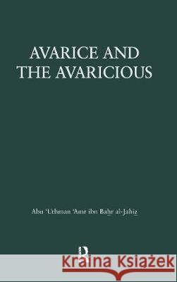 Avarice & the Avaricious Abu Uthman Al-Jahiz Jahiz                                    Aby 'Uthman Al-Jahiz 9780710306456 Routledge - książka