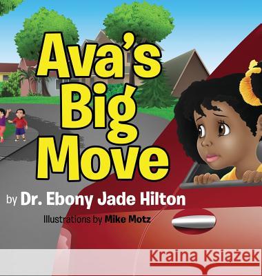 Ava's Big Move Dr Ebony Jade Hilton 9780999015858 Ebony Hilton - książka
