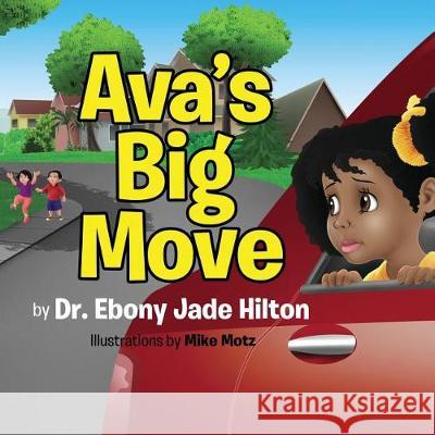 Ava's Big Move Dr Ebony Jade Hilton 9781548191368 Createspace Independent Publishing Platform - książka