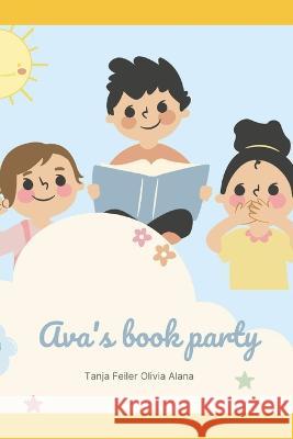 Ava's book party Olivia Alana, Tanja Feiler 9798840580998 Independently Published - książka
