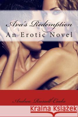 Ava's Redemption: An Erotic Novel Mrs Andrea a. Russell-Cooke 9781503181212 Createspace - książka