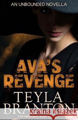 Ava's Revenge (An Unbounded Novella) Branton, Teyla 9781939203557 White Star Press - książka