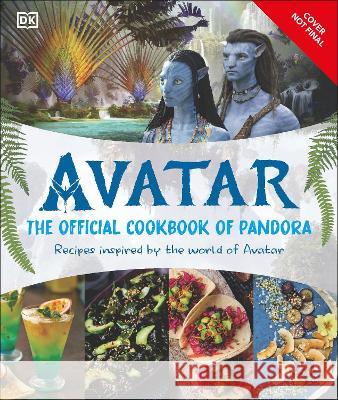 Avatar the Official Cookbook of Pandora Dk 9780744085518 DK Publishing (Dorling Kindersley) - książka