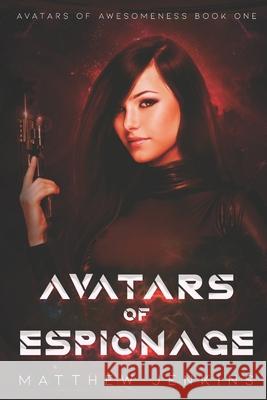 Avatars of Espionage Matthew Jenkins 9781973819110 Createspace Independent Publishing Platform - książka