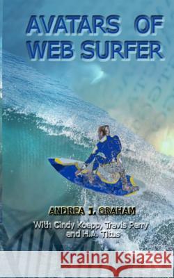 Avatars of Web Surfer Andrea J. Graham Cindy Koepp H. a. Titus 9781535398749 Createspace Independent Publishing Platform - książka
