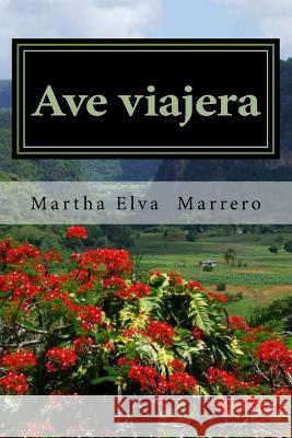 Ave Viajera Martha Elva Marrero 9781539513100 Createspace Independent Publishing Platform - książka