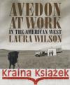 Avedon at Work: In the American West Wilson, Laura 9780292701939 University of Texas Press