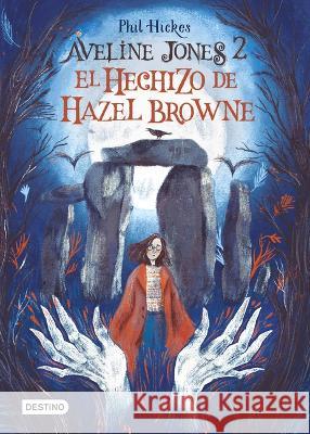 Aveline Jones 2. El Hechizo de Hazel Browne Phil Hickes 9786070794001 Planeta Publishing - książka