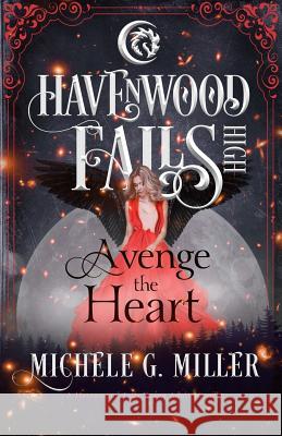 Avenge the Heart: A Havenwood Falls High Novella Michele G. Miller 9781939859815 Ang'dora Productions, LLC - książka