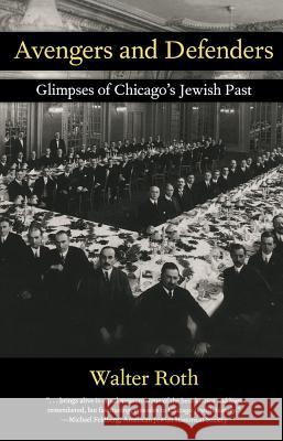 Avengers and Defenders: Glimpses of Chicago's Jewish Past Walter Roth 9780897335737 Academy Chicago Publishers - książka