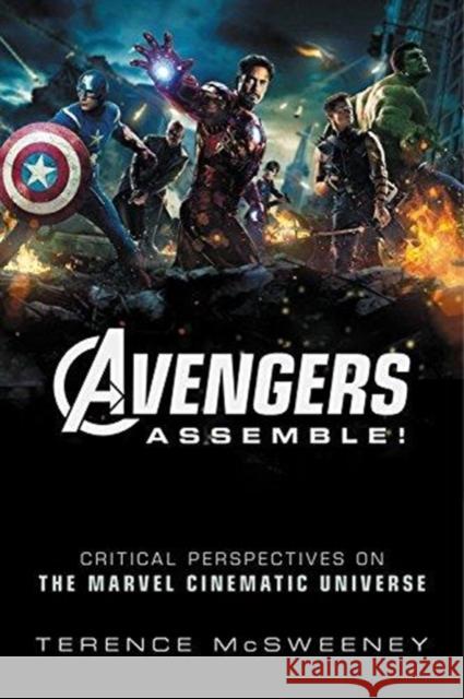 Avengers Assemble!: Critical Perspectives on the Marvel Cinematic Universe Terence McSweeney 9780231186247 Wallflower Press - książka