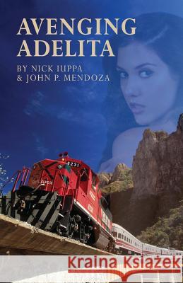 Avenging Adelita Nick Iuppa John P. Mendoza 9781505333084 Createspace - książka