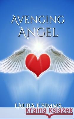 Avenging Angel Laura E. Simms 9781514714300 Createspace Independent Publishing Platform - książka
