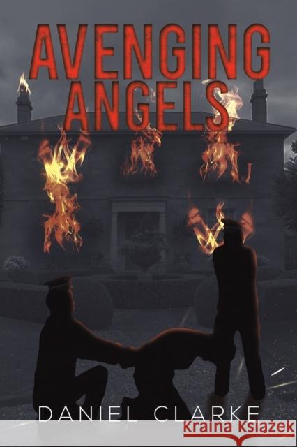 Avenging Angels Daniel Clarke   9781398441859 Austin Macauley Publishers - książka