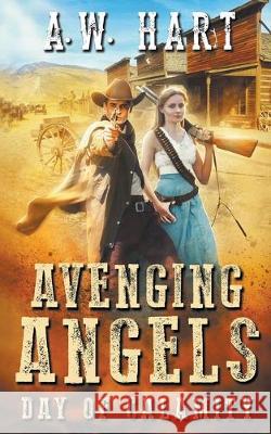 Avenging Angels: Day of Calamity A W Hart 9781641196697 Wolfpack Publishing - książka