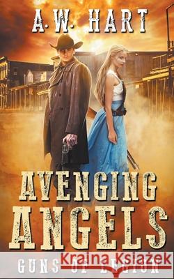 Avenging Angels: Guns of Legion A W Hart 9781647341701 Wolfpack Publishing - książka
