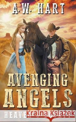 Avenging Angels: Heaven's Bounty A W Hart 9781641196918 Wolfpack Publishing - książka