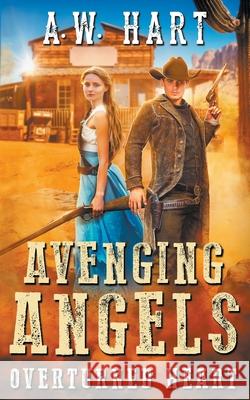 Avenging Angels: Overturned Heart A W Hart 9781647347123 Wolfpack Publishing - książka