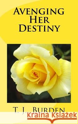 Avenging Her Destiny T. J. Burden 9781494929527 Createspace - książka