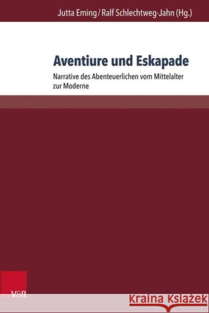 Aventiure Und Eskapade: Narrative Des Abenteuerlichen Vom Mittelalter Zur Moderne Breger, Claudia 9783847105985 V&r Unipress - książka