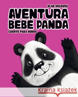Aventura Bebé Panda: cuento para niños Solovev, Vlad 9798409454135 Independently published - książka