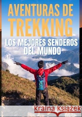 Aventura de Trekking: Los mejores senderos del mundo Cs Sport   9798393544638 Independently Published - książka