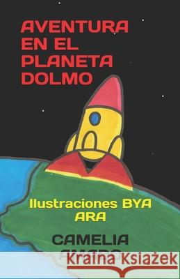 Aventura En El Planeta Dolmo Camelia Amado, Bya Ara 9781688372221 Independently Published - książka
