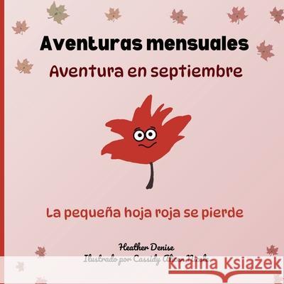 Aventura en septiembre: La peque?a hoja roja se pierde Heather Denise Cassidy Alice 9781738354726 Mybellina Pepper Media Group - książka