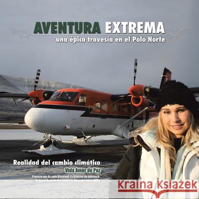 Aventura Extrema: Una épica travesia en el Polo Norte De Paz, Vida Amor 9781490754215 Trafford Publishing - książka