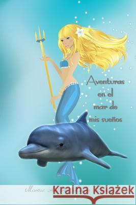 Aventuras en el mar de mis sueños Tijeras, Maria Elena 9781503367852 Createspace - książka
