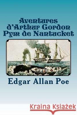 Aventures d'Arthur Gordon Pym de Nantucket Poe, Edgar Allan 9781537410623 Createspace Independent Publishing Platform - książka