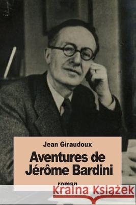 Aventures de Jérôme Bardini Giraudoux, Jean 9781535108584 Createspace Independent Publishing Platform - książka