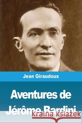 Aventures de Jérôme Bardini Giraudoux, Jean 9783967878240 Prodinnova - książka