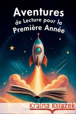 Aventures de Lecture pour la Premi?re Ann?e Lauren Clearwell 9781923108981 Upgraded Publishing - książka