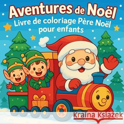 Aventures de No?l - Livre de coloriage P?re No?l pour enfants Chris Martin 9783035247572 Chris Martin - książka