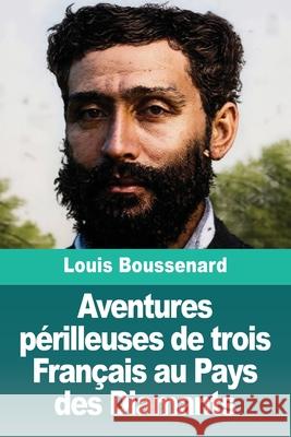 Aventures p?rilleuses de trois Fran?ais au Pays des Diamants Louis Boussenard 9783690828819 Prodinnova - książka