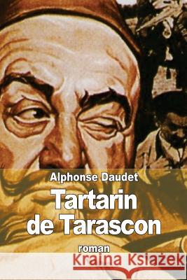 Aventures prodigieuses de Tartarin de Tarascon Daudet, Alphonse 9781503321625 Createspace - książka