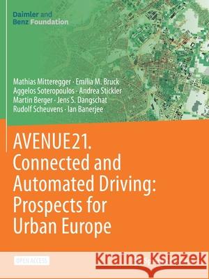 Avenue21. Connected and Automated Driving: Prospects for Urban Europe Mathias Mitteregger Emilia M. Bruck Aggelos Soteropoulos 9783662641422 Springer Vieweg - książka