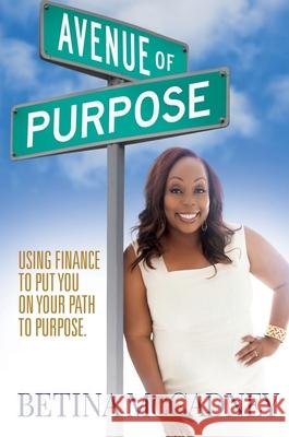 Avenue of Purpose: Using Finance To Point You To Your Purpose Betina McCadney 9781637922927 Beyond Publishing - książka
