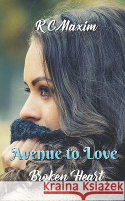 Avenue to Love: Broken Heart R. C. Maxim 9781086318883 Independently Published - książka