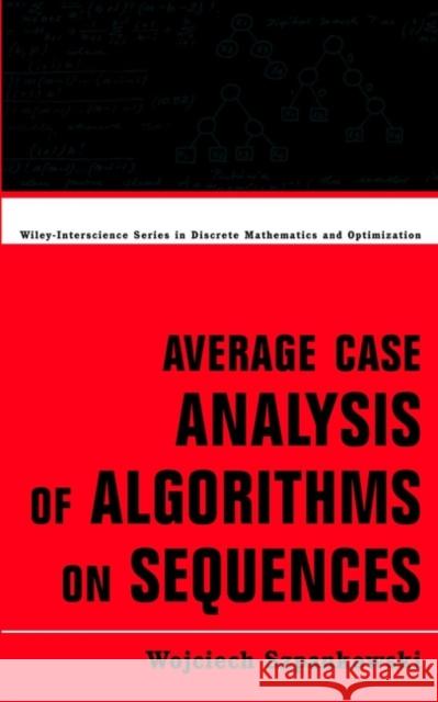 Average Case Analysis of Algorithms on Sequences Wojciech Szpankowski 9780471240631 Wiley-Interscience - książka