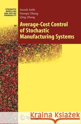 Average-Cost Control of Stochastic Manufacturing Systems Suresh P. Sethi Han-Qin Zhang Qing Zhang 9781441919540 Not Avail - książka