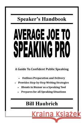 Average Joe to Speaking Pro Bill Haubrich, Chris Peters (University of Grenoble I St Martin d'Heres, France) 9781300402824 Lulu.com - książka