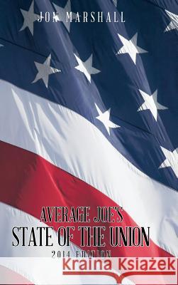 Average Joe's State of the Union: 2014 Edition Marshall, Jon 9781491861653 Authorhouse - książka