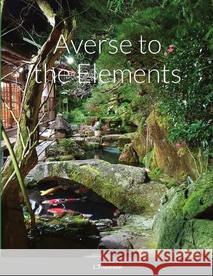 Averse to the Elements Lauren Thomson 9781470941086 Lulu.com - książka