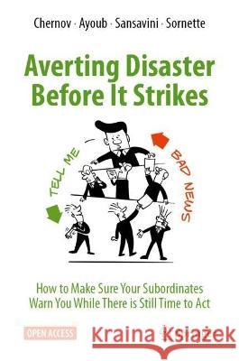 Averting Disaster Before It Strikes: How to Make Sure Your Subordinates Warn You While There is Still Time to Act Dmitry Chernov Ali Ayoub Giovanni Sansavini 9783031307744 Springer - książka