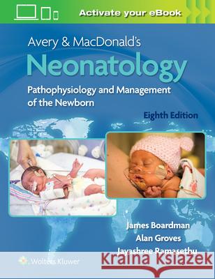 Avery & Macdonald's Neonatology: Pathophysiology and Management of the Newborn James Boardman Alan Groves Jayashree Ramasethu 9781975129255 Wolters Kluwer Health - książka